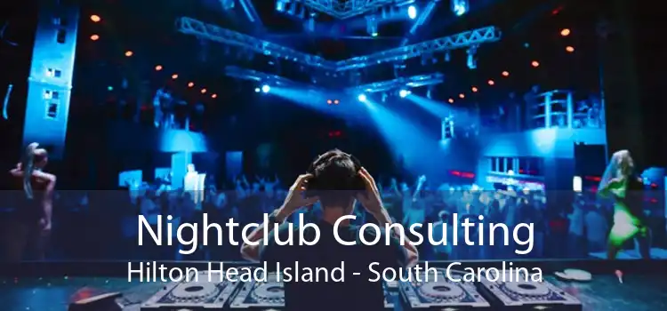 Nightclub Consulting Hilton Head Island - South Carolina