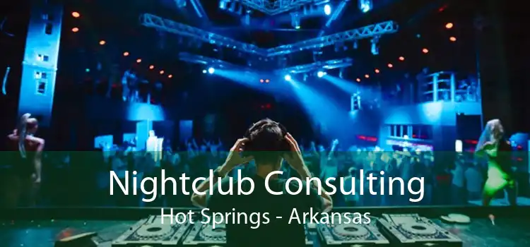 Nightclub Consulting Hot Springs - Arkansas