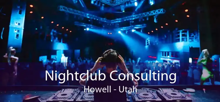 Nightclub Consulting Howell - Utah