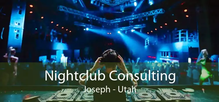 Nightclub Consulting Joseph - Utah
