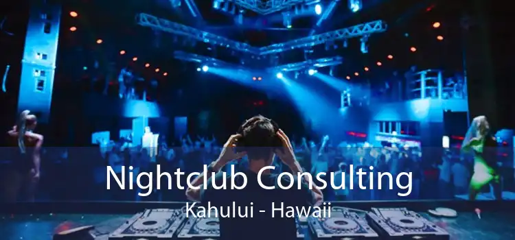 Nightclub Consulting Kahului - Hawaii