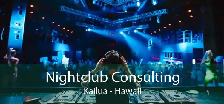Nightclub Consulting Kailua - Hawaii