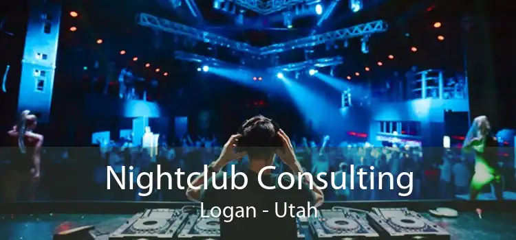 Nightclub Consulting Logan - Utah