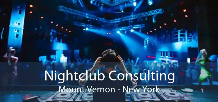 Nightclub Consulting Mount Vernon - New York