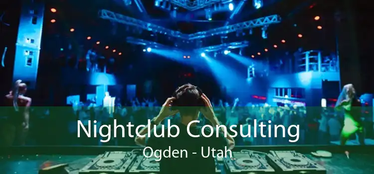 Nightclub Consulting Ogden - Utah