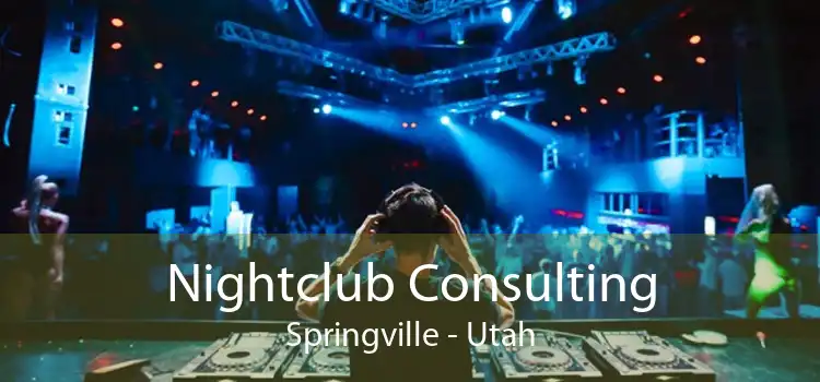 Nightclub Consulting Springville - Utah