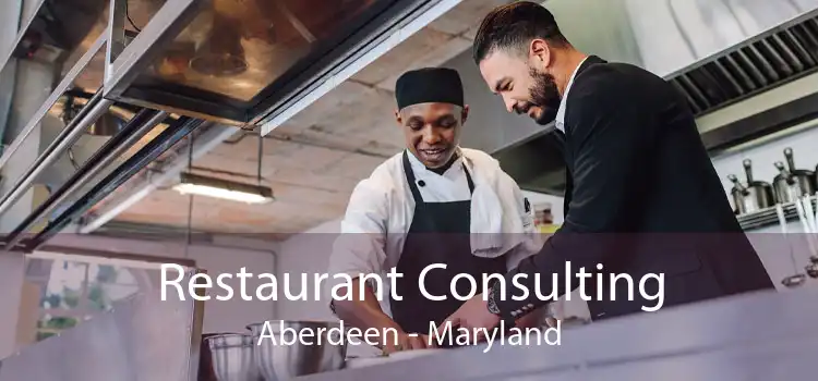 Restaurant Consulting Aberdeen - Maryland