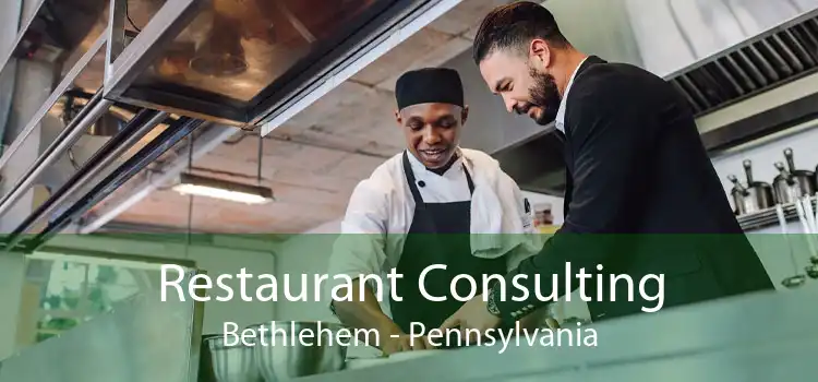 Restaurant Consulting Bethlehem - Pennsylvania