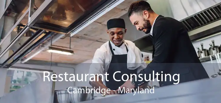 Restaurant Consulting Cambridge - Maryland