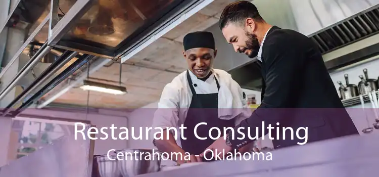 Restaurant Consulting Centrahoma - Oklahoma