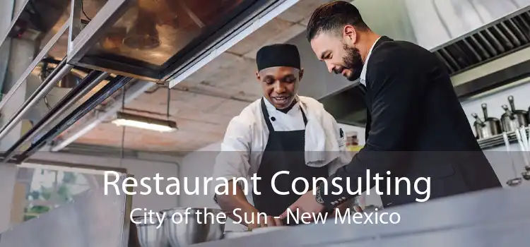 Restaurant Consulting City of the Sun - New Mexico