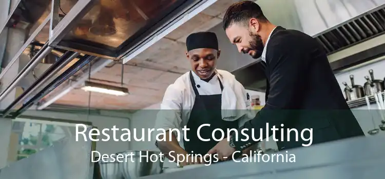 Restaurant Consulting Desert Hot Springs - California