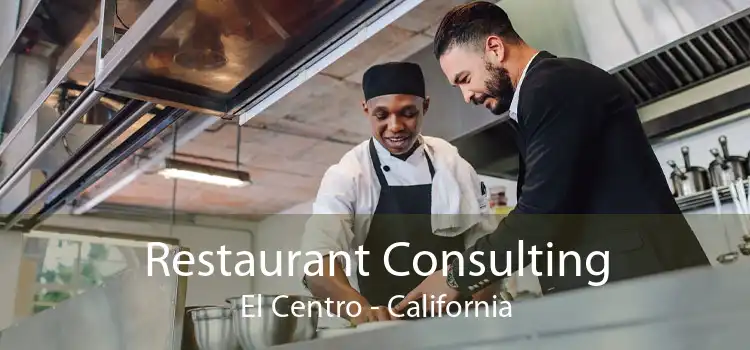 Restaurant Consulting El Centro - California