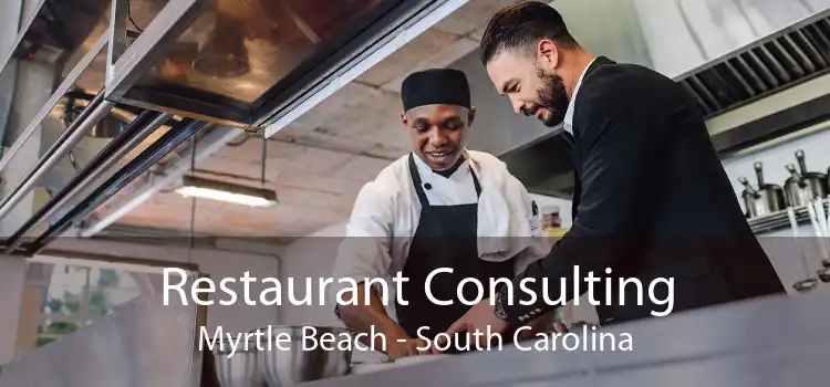 Restaurant Consulting Myrtle Beach - South Carolina