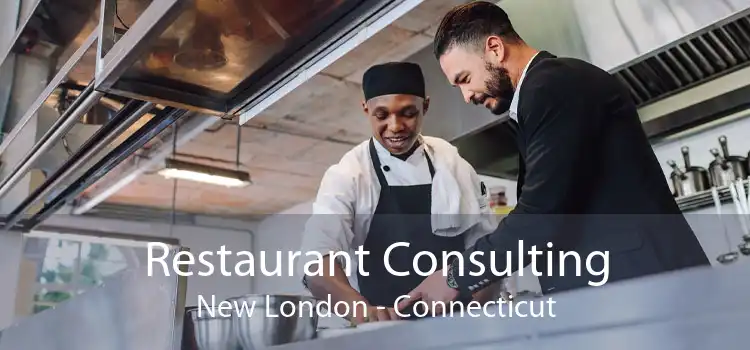 Restaurant Consulting New London - Connecticut