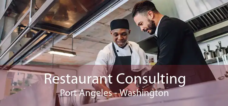 Restaurant Consulting Port Angeles - Washington