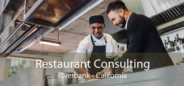 Restaurant Consulting Riverbank - California