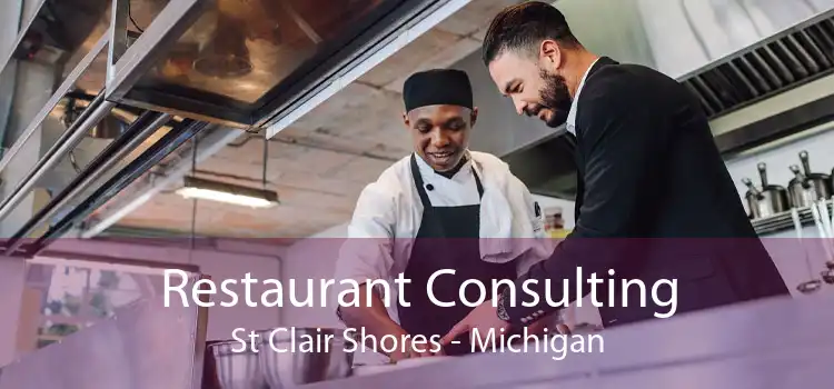 Restaurant Consulting St Clair Shores - Michigan