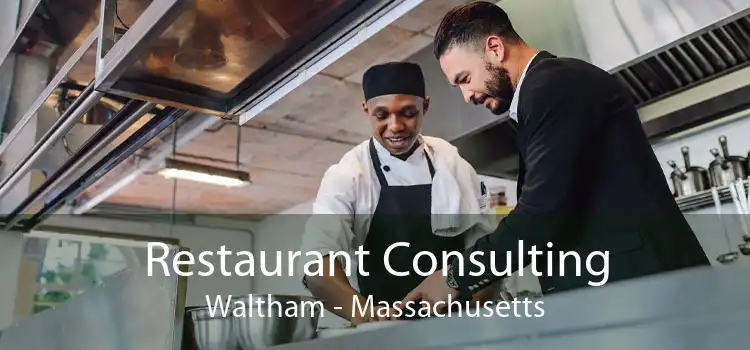 Restaurant Consulting Waltham - Massachusetts