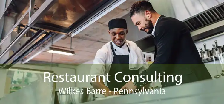 Restaurant Consulting Wilkes Barre - Pennsylvania